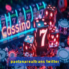 paolanarealtrans twitter